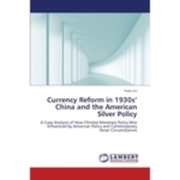 Currency Reform in 1930s' China and the American Silver Policy