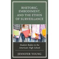 Rhetoric, embodiment, and the ethos of surveillance - Lexington Books