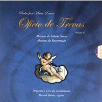 Orquestra e Coro dos Inconfidentes e Marcelo Ramos - Ofício de Trevas - Vol. II - Padre José Maria Xavier
