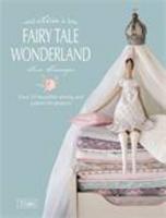 Tilda's Fairy Tale Wonderland Over 25 Beautiful Sewing & Papercraft Projects