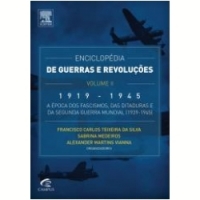 Enciclopédia De Guerras E Revoluções - Volume II, 1919-1945 - A Época Dos Fascismos, Das Ditaduras E Da Segunda Guerra Mundial (1939-1945)