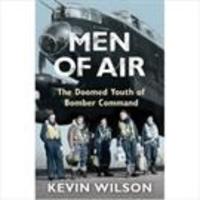 Men Of Air: The Doomed Youth Of Bomber Command