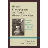 Women ethnographers and native women storytellers - Lexington Books