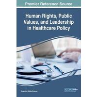 Human Rights, Public Values, and Leadership in Healthcare Policy - Igi
