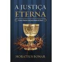 A Justiça Eterna - Como O Homem Será Justo Diante De Deus