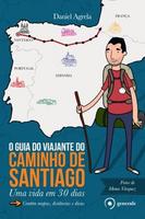 O Guia do Viajante do Caminho de Santiago Uma Vida Em 30 Dias