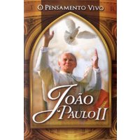 O Pensamento Vivo - João Paulo II
