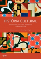 História Cultural - Ensaios Sobre Linguagens, Identidades e Práticas de Poder