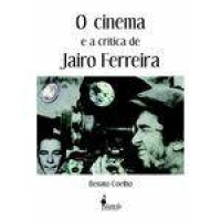 O Cinema e A Critica de Jairo Ferreira