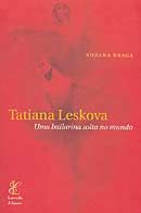 Tatiana Leskova - Uma Bailarina Solta no Mundo