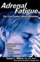 Adrenal Fatigue - The 21ST-Century Stress Syndrome