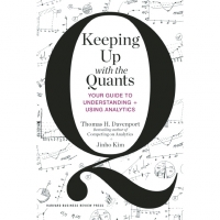 Keeping up with the Quants - Your Guide to Understanding + Using Analytics