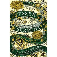 The Essex Serpent: The number one bestseller and British Book Awards Book of the Year