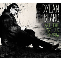 Dylan Leblanc Cast The Same Old Shadow